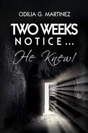 Two Weeks Notice. de Odilia G. Martinez