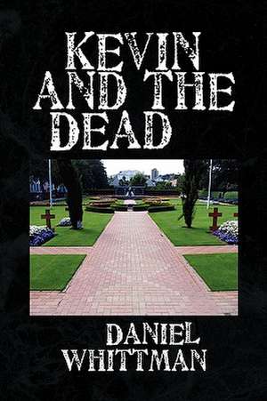 Kevin and the Dead de Daniel Whittman