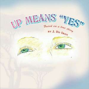 Up Means Yes de J. Do Iron