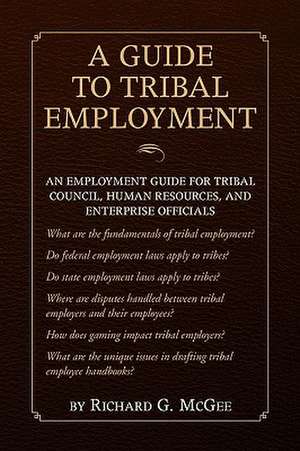 A Guide to Tribal Employment de Richard G. McGee