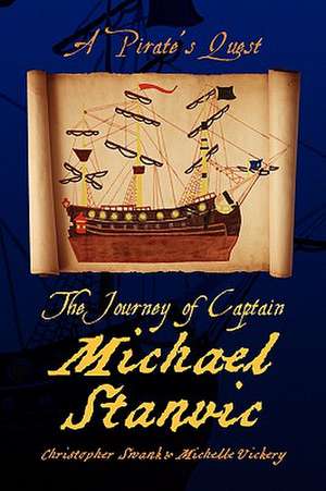 The Journey of Captain Michael Stanvic de S. Christopher Swank &. Michelle Vickery