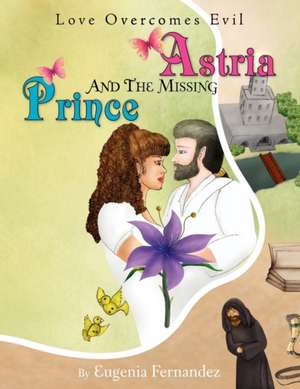 Astria and the Missing Prince de Eugenia Fernandez