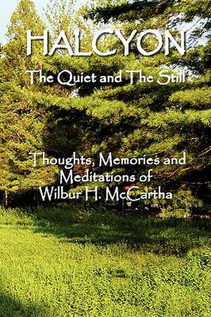 HALCYON The Quiet and The Still de Wilbur H. McCartha