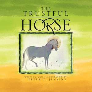 The Trustful Horse de Peter T. Jenkins