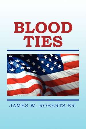 Blood Ties de James W. Sr. Roberts