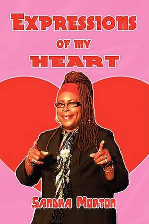 Expressions of My Heart de Sandra Morton