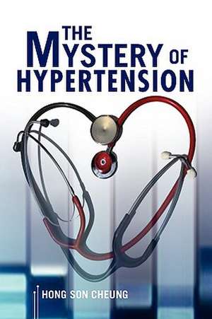 The Mystery of Hypertension de Hong Son Cheung