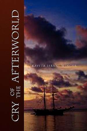 Cry of the Afterworld de Israni-Winger Kavita Israni-Winger