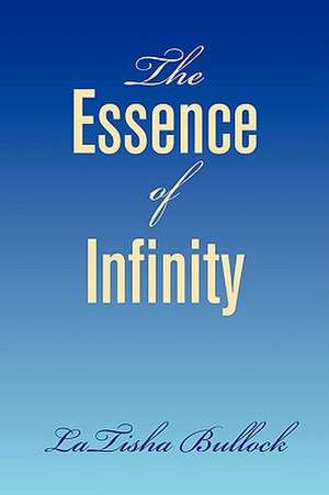 The Essence of Infinity de Latisha Bullock