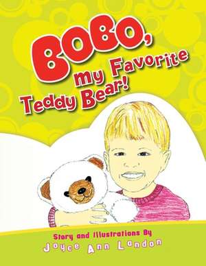 Bobo, My Favorite Teddy Bear de Joyce Ann Landon