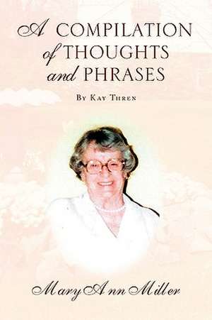 A Compilation of Thoughts and Phrases de Mary Ann Miller