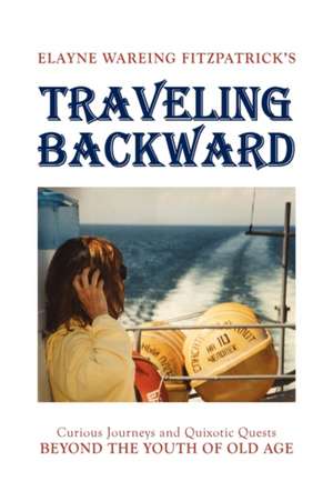 Traveling Backward de Elayne Wareing Fitzpatrick