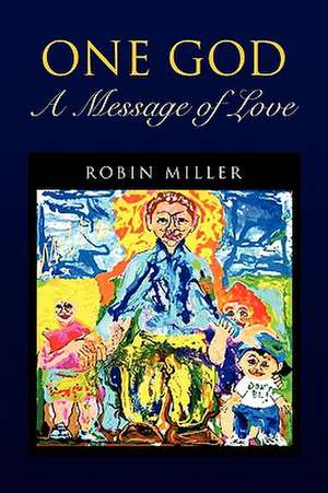 One God - A Message of Love de Robin Miller