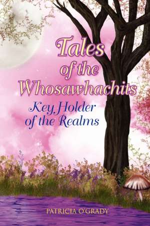 Tales of the Whosawhachits de Patricia O'Grady