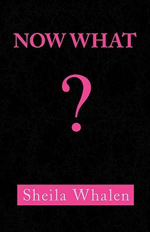 Now What de Sheila Whalen