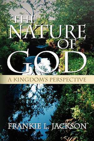 The Nature of God de Frankie L. Jackson