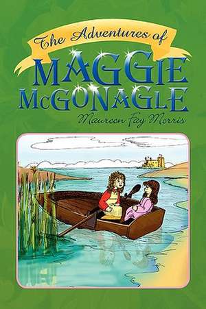 The Adventures of Maggie McGonagle de Maureen Fay Morris