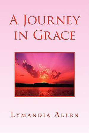 A Journey in Grace de Lymandia Allen