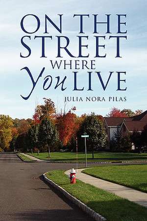 On the Street Where You Live de Julia Nora Pilas