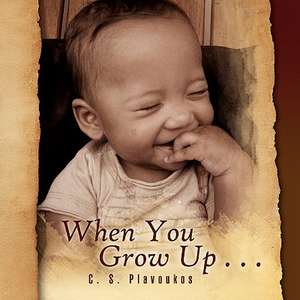 When You Grow Up . . . de C. S. Plavoukos