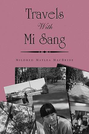 Travels with Mi Sang de Mildred Maylea MacBride