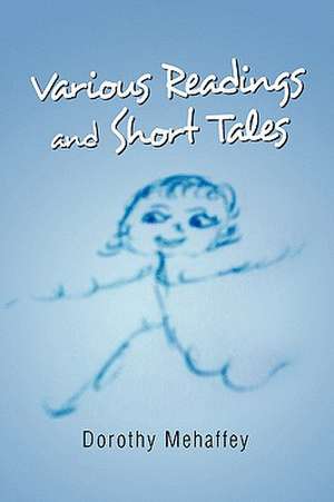 Various Readings and Short Tales de Dorothy Mehaffey