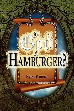 Is God a Hamburger? de Ron Turpin