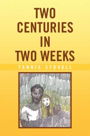 Two Centuries in Two Weeks de Tannie Stovall