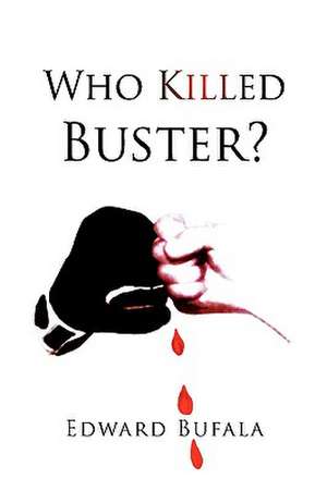 Who Killed Buster? de Edward Bufala