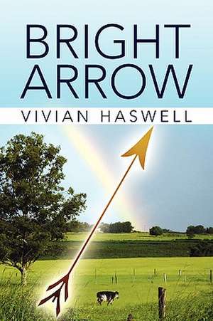 Bright Arrow de Vivian Haswell