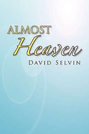 Almost Heaven de David Selvin