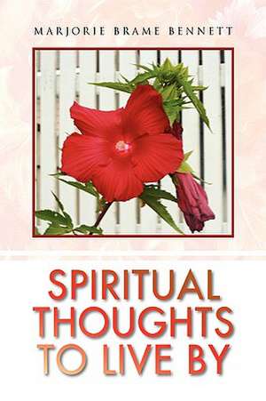 Spiritual Thoughts to Live by de Marjorie Brame Bennett