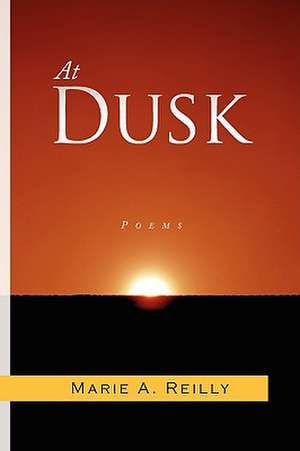 At Dusk de Marie A. Reilly