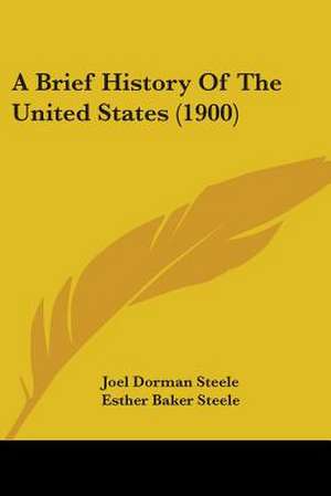 A Brief History Of The United States (1900) de Joel Dorman Steele