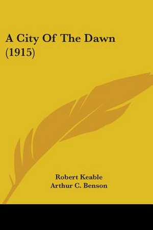 A City Of The Dawn (1915) de Robert Keable