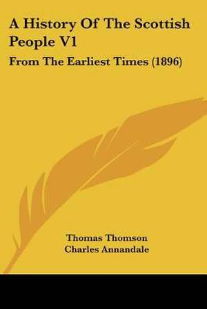 A History Of The Scottish People V1 de Thomas Thomson