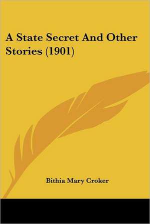 A State Secret And Other Stories (1901) de Bithia Mary Croker