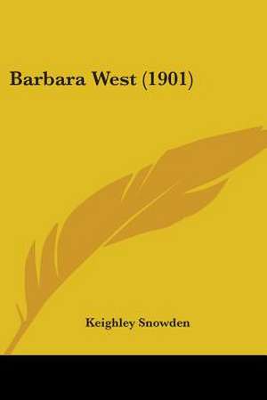 Barbara West (1901) de Keighley Snowden