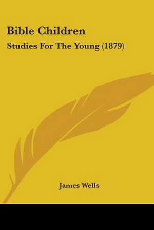 Bible Children de James Wells