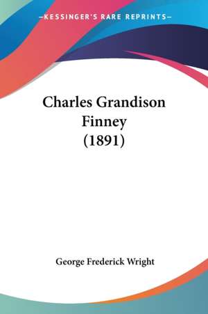 Charles Grandison Finney (1891) de George Frederick Wright