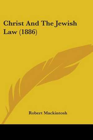 Christ And The Jewish Law (1886) de Robert Mackintosh