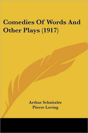 Comedies Of Words And Other Plays (1917) de Arthur Schnitzler