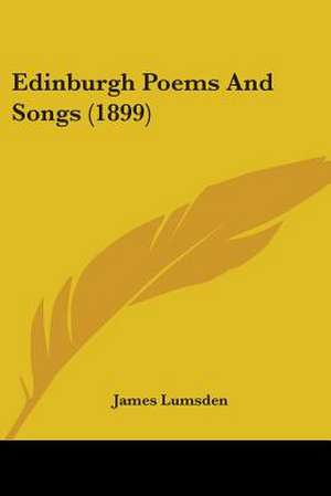 Edinburgh Poems And Songs (1899) de James Lumsden