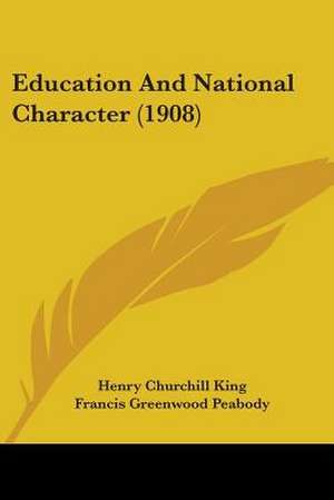 Education And National Character (1908) de Henry Churchill King