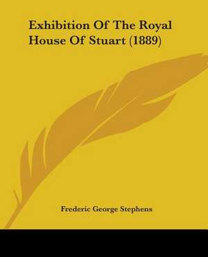 Exhibition Of The Royal House Of Stuart (1889) de Frederic George Stephens