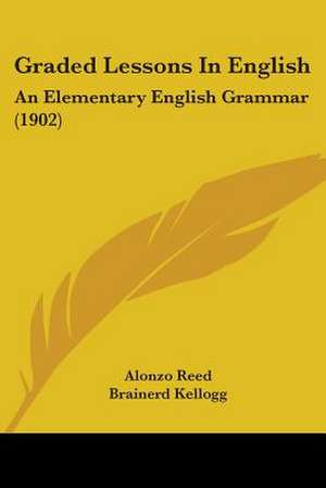 Graded Lessons In English de Alonzo Reed