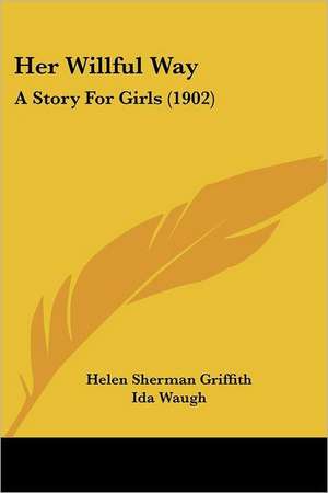 Her Willful Way de Helen Sherman Griffith