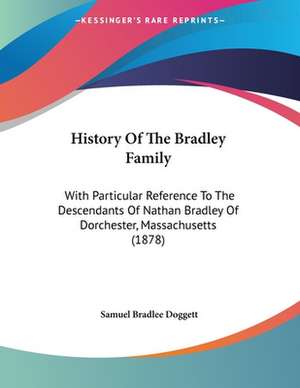 History Of The Bradley Family de Samuel Bradlee Doggett