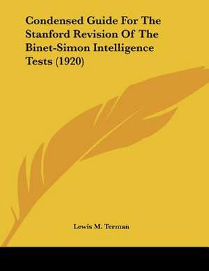 Condensed Guide For The Stanford Revision Of The Binet-Simon Intelligence Tests (1920) de Lewis M. Terman