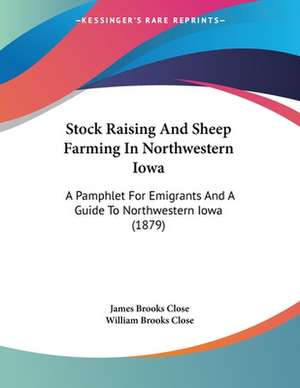 Stock Raising And Sheep Farming In Northwestern Iowa de James Brooks Close